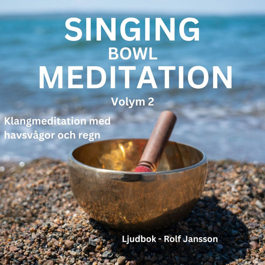 SINGING BOWL MEDITATION. Volym 2. Meditation, avslappning och stresshantering. – Ljudbok