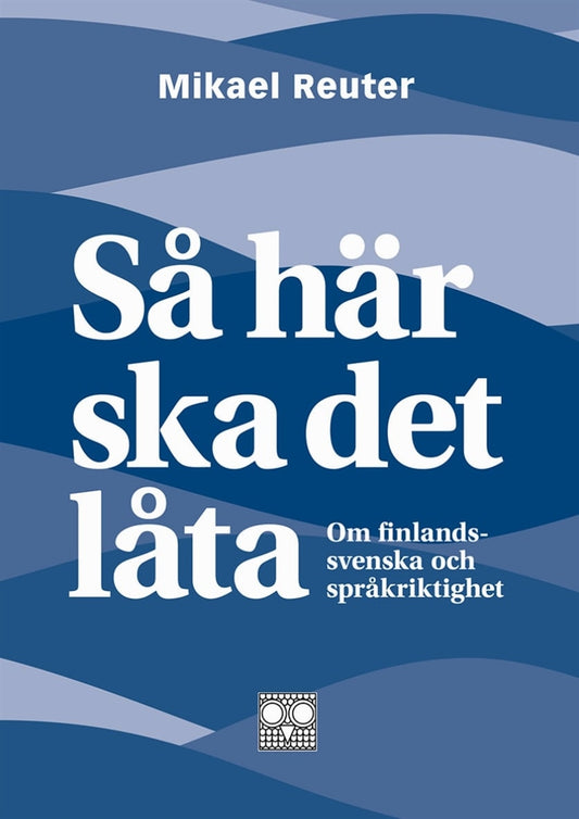 Så här ska det låta - om finlandssvenska och språkriktighet – E-bok