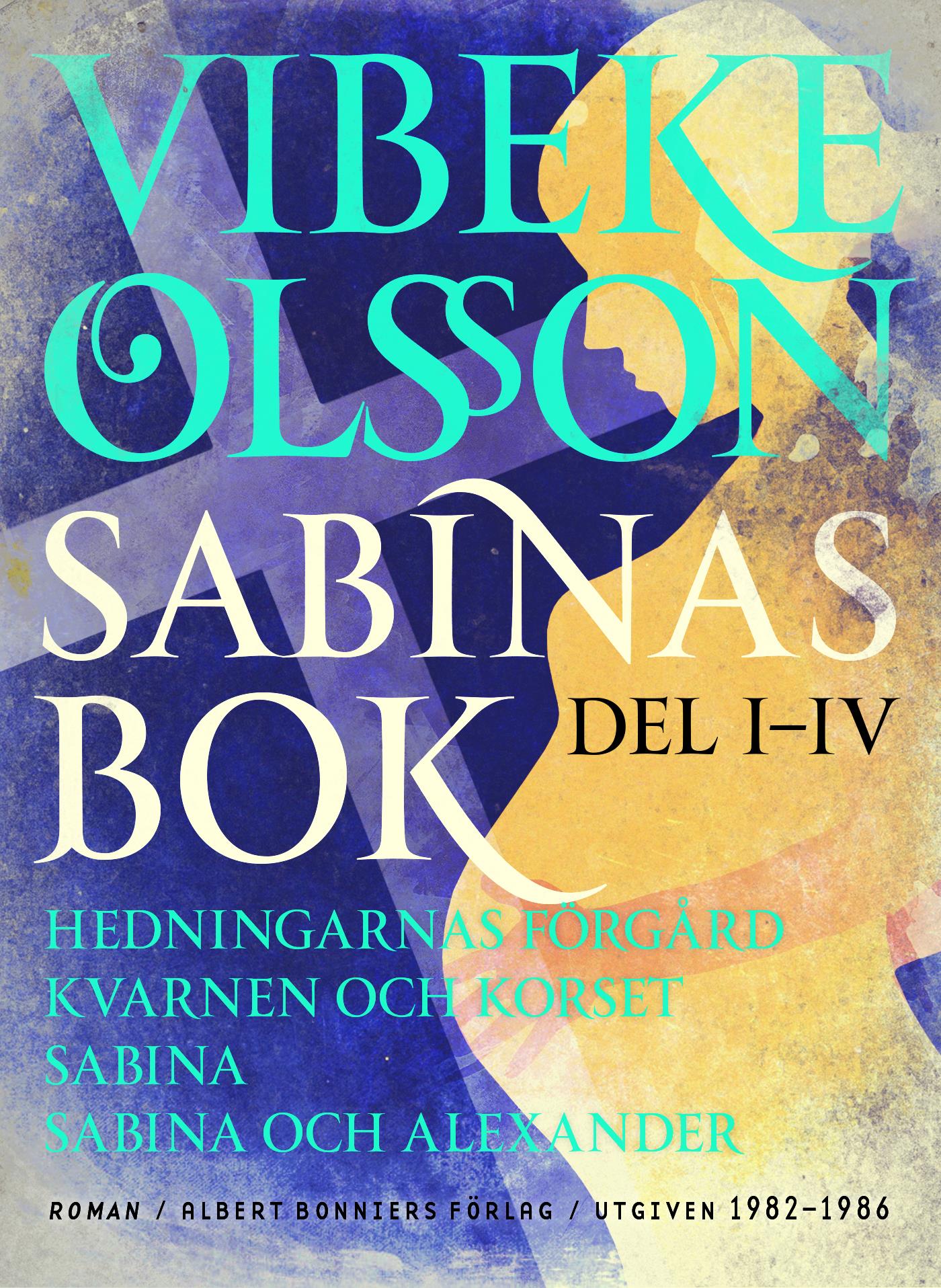 Sabinas bok : Hedningarnas förgård ; Kvarnen och korset ; Sabina ; Sabina och Alexander – E-bok