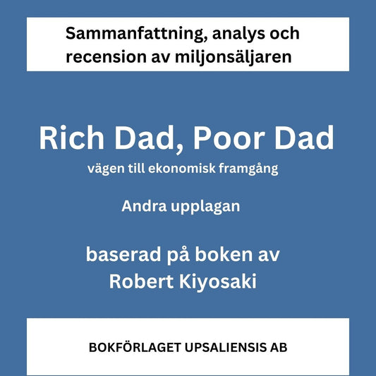 Sammanfattning av miljonsäljaren Rich Dad, Poor Dad. Vägen till ekonomisk framgång av Robert Kiyosaki. Andra upplagan. – Ljudbok