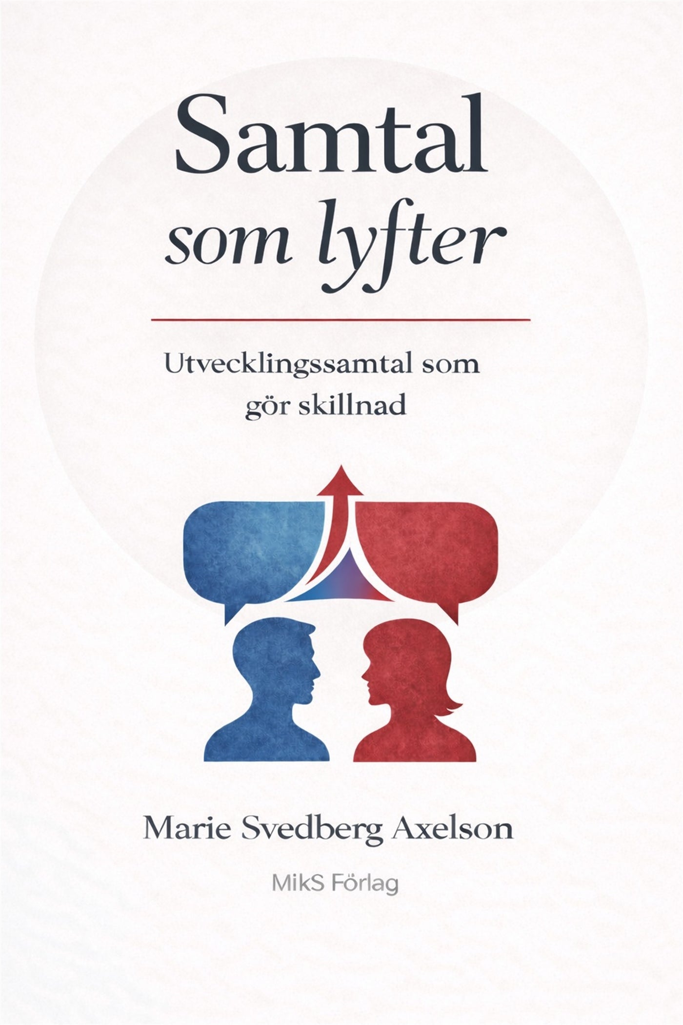 Samtal som lyfter : Undertitel: Utvecklingssamtal som gör skillnad – E-bok