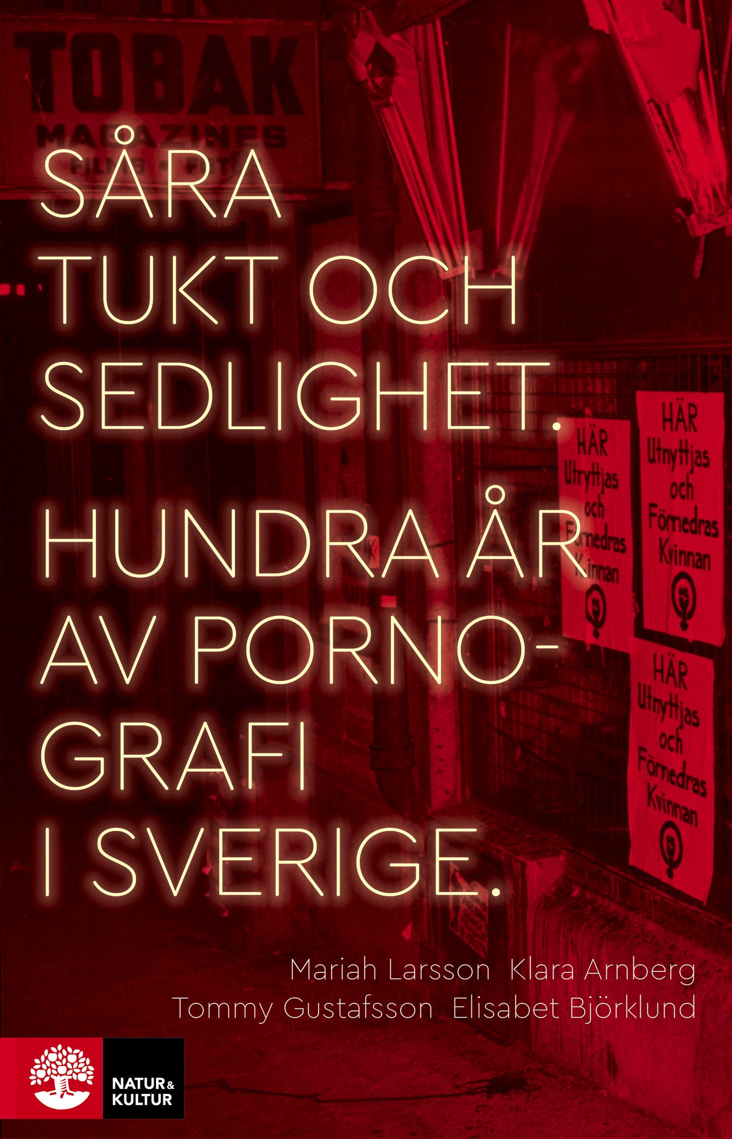 Såra tukt och sedlighet : hundra år av pornografi i Sverige – E-bok