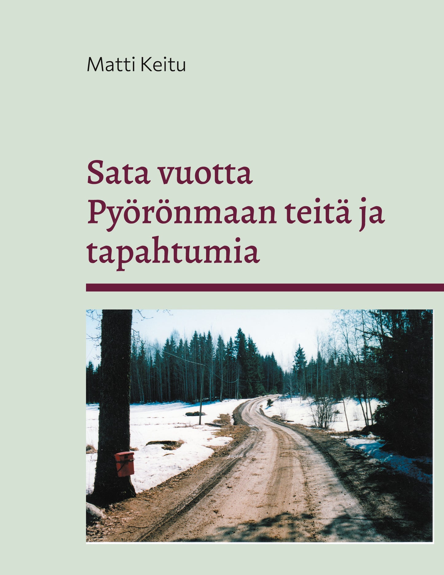 Sata vuotta Pyörönmaan teitä ja tapahtumia: Kulkuväylien kehitys kärrypoluista yksityisteiksi – E-bok