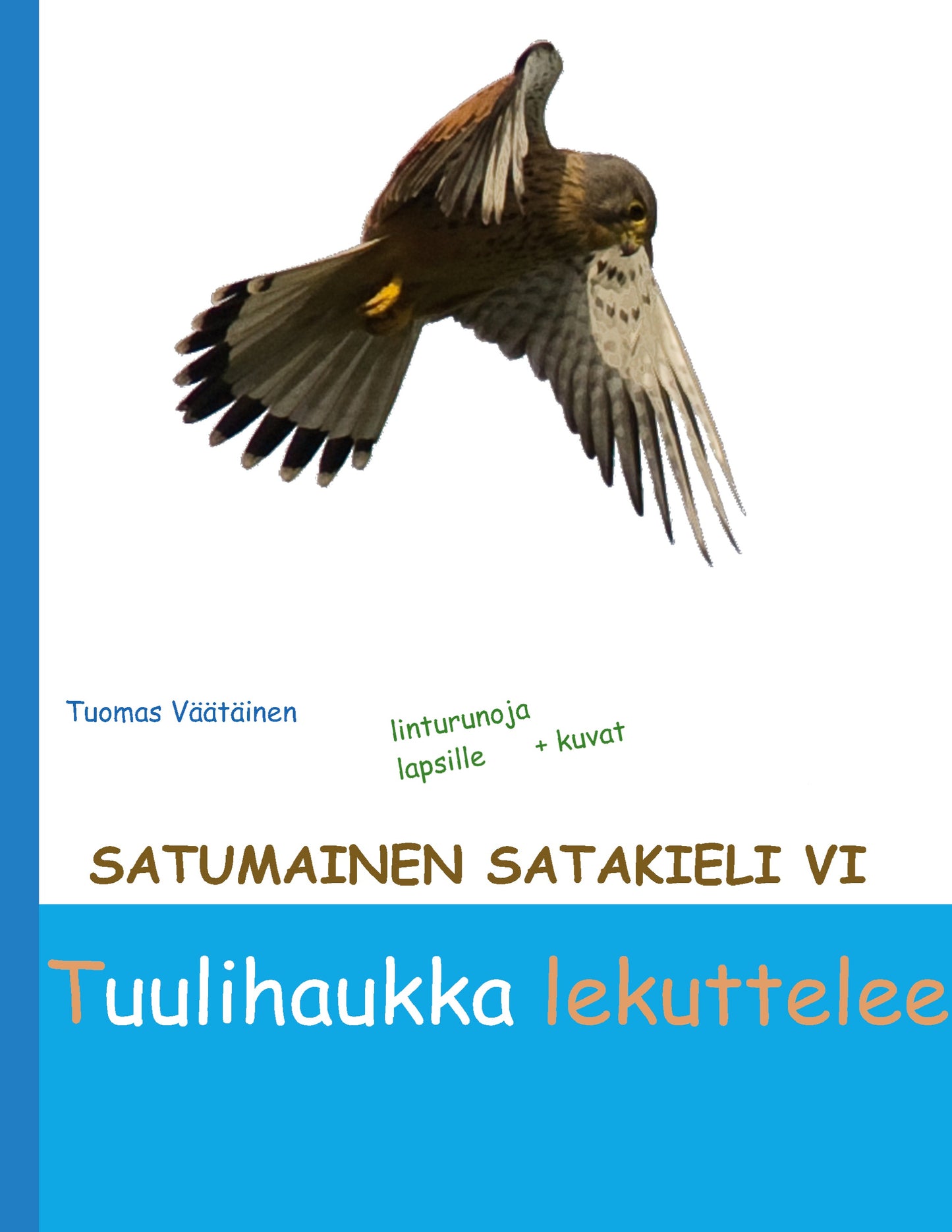Satumainen satakieli VI Tuulihaukka lekuttelee: lastenrunoja – E-bok