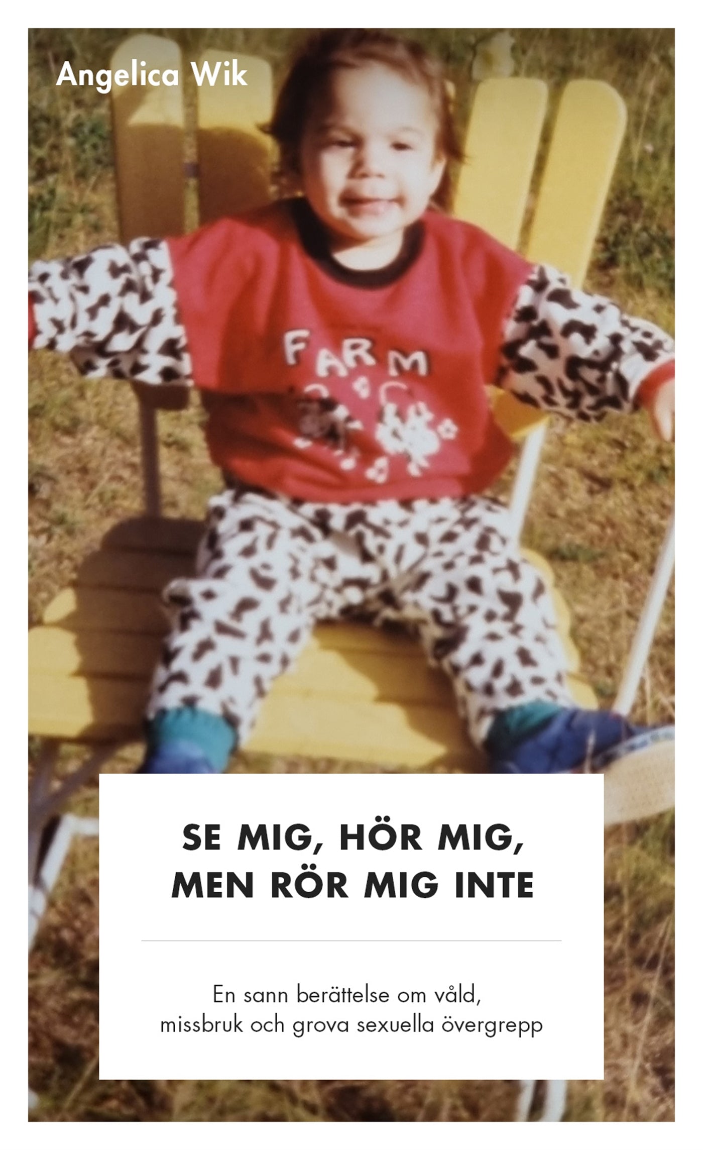 Se mig, hör mig, men rör mig inte! - En sann berättelse om våld, missbruk och grova sexuella övergrepp – E-bok