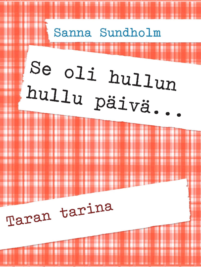 Se oli hullun hullu päivä...: Taran tarina – E-bok