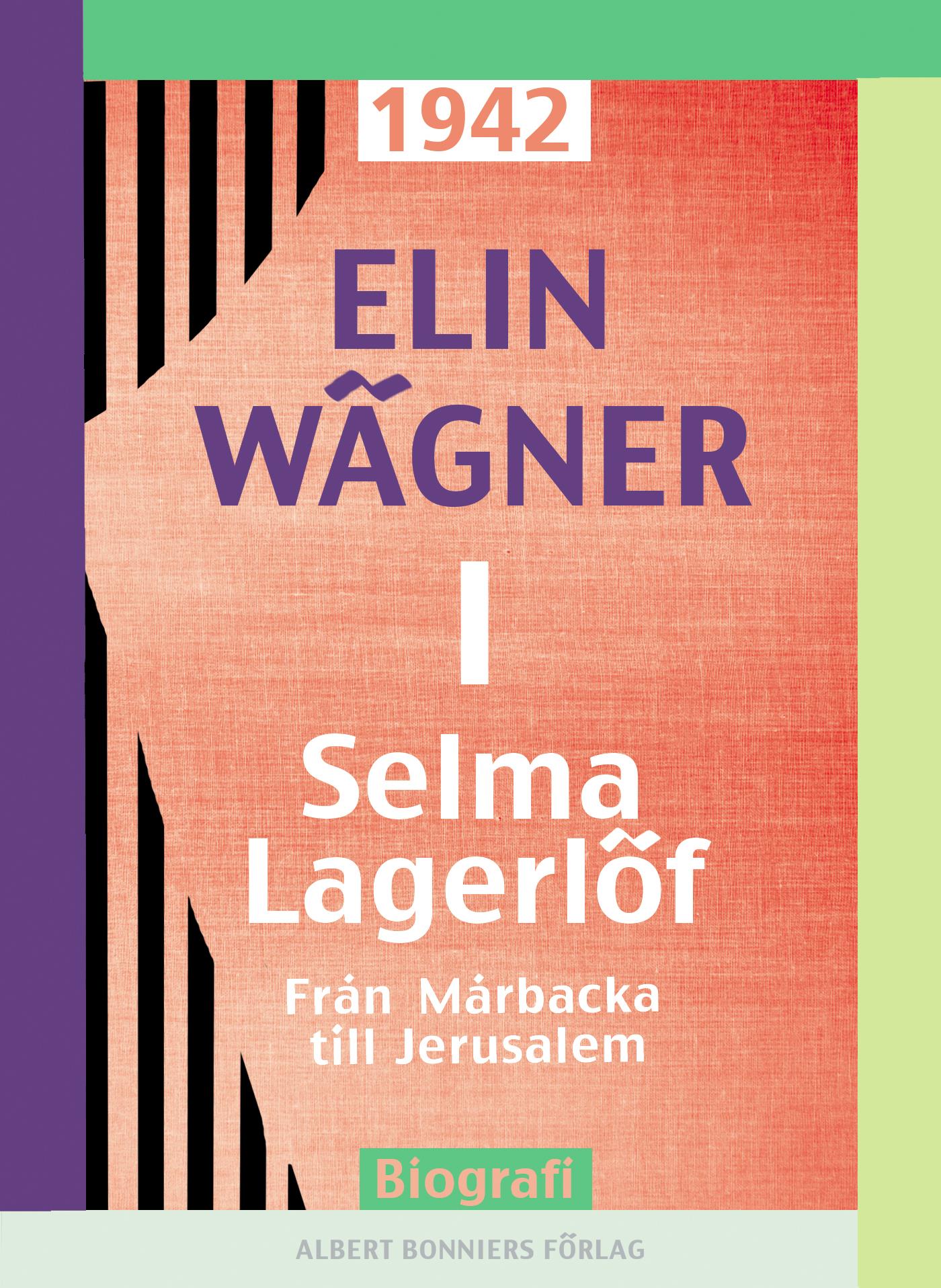 Selma Lagerlöf. 1, Från Mårbacka till Jerusalem – E-bok