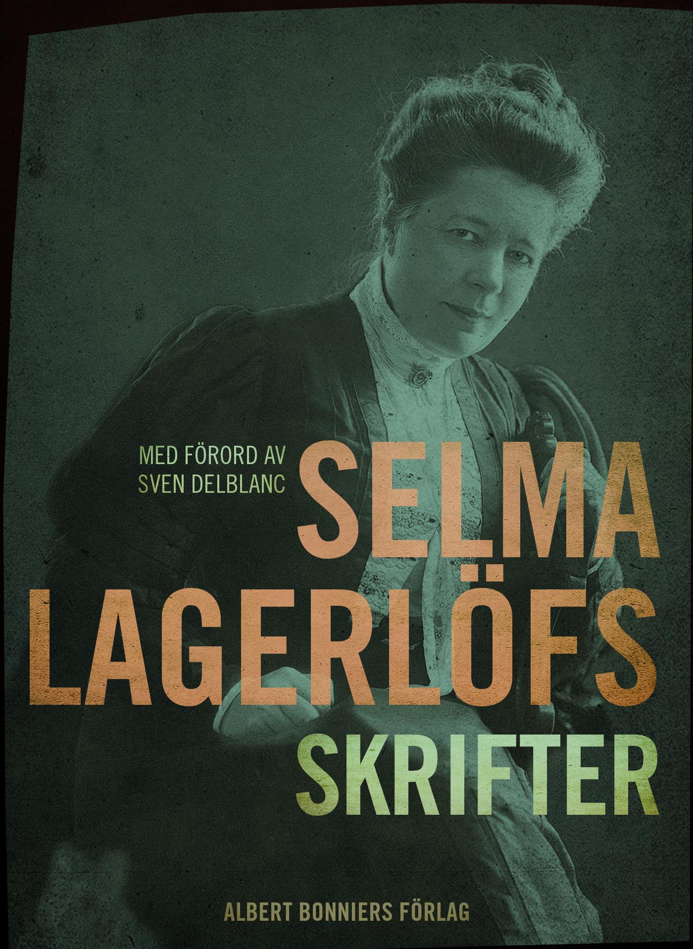 Selma Lagerlöfs skrifter : med förord av Sven Delblanc – E-bok