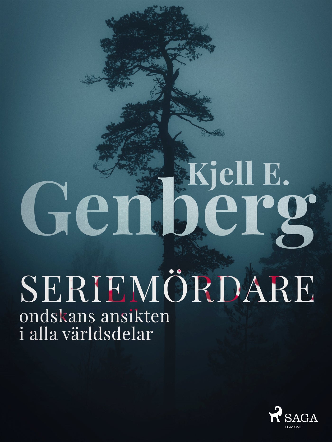 Seriemördare : ondskans ansikten i alla världsdelar – E-bok