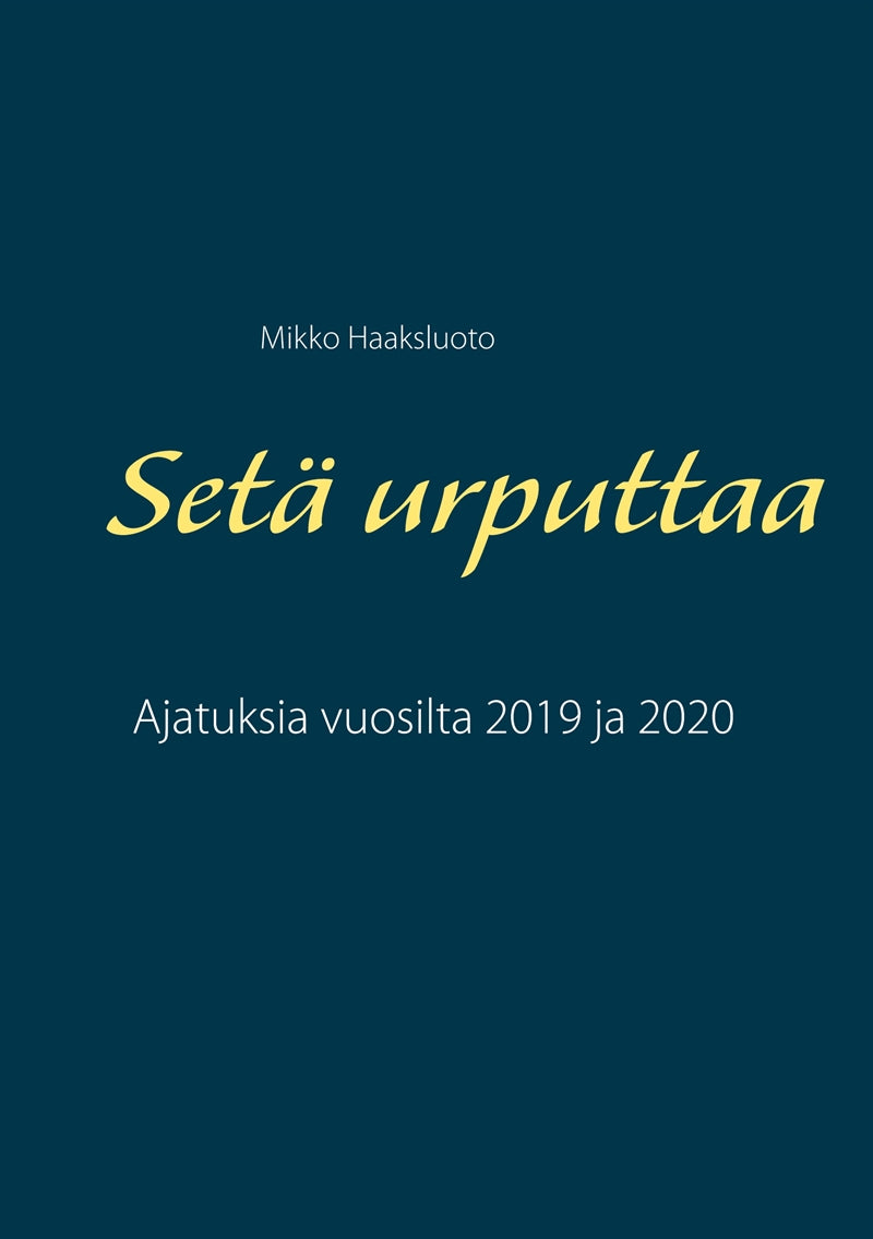 Setä urputtaa: Ajatuksia vuosilta 2019 ja 2020 – E-bok