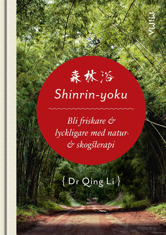 Shinrin-Yoku: Bli friskare och lyckligare med natur- och skogsterapi – E-bok