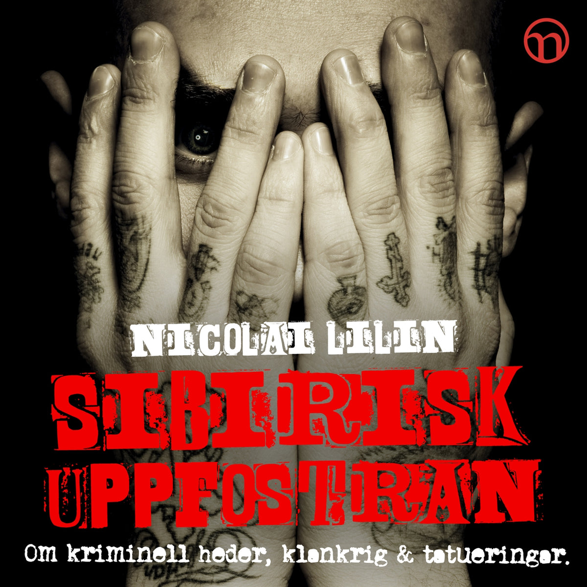 Sibirisk uppfostran: Om kriminell heder, klankrig och tatueringar – Ljudbok