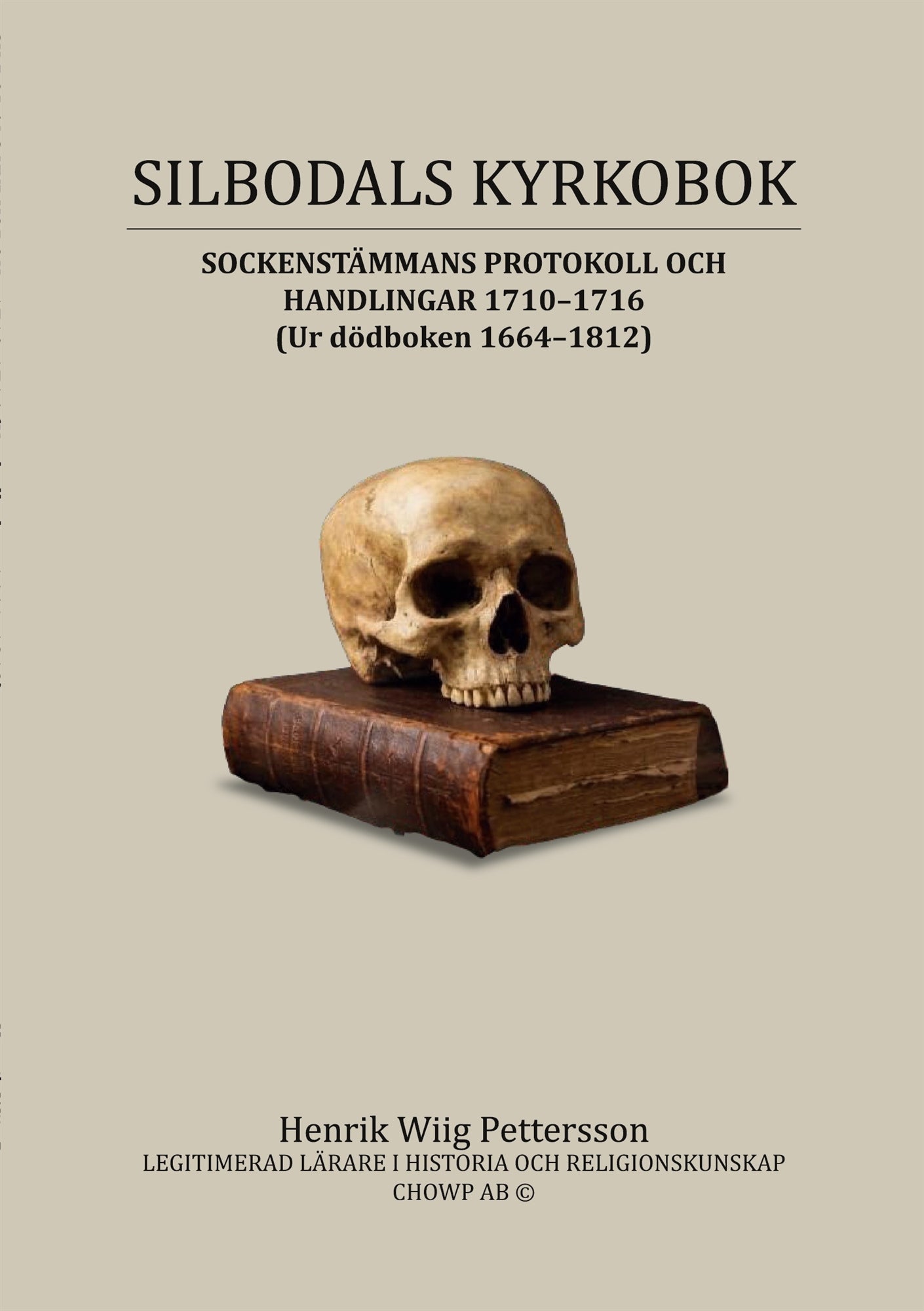 Silbodals kyrkobok: SOCKENSTÄMMANS PROTOKOLL OCH HANDLINGAR 1710 till 1716 (Ur dödboken 1664 till 1812) – E-bok