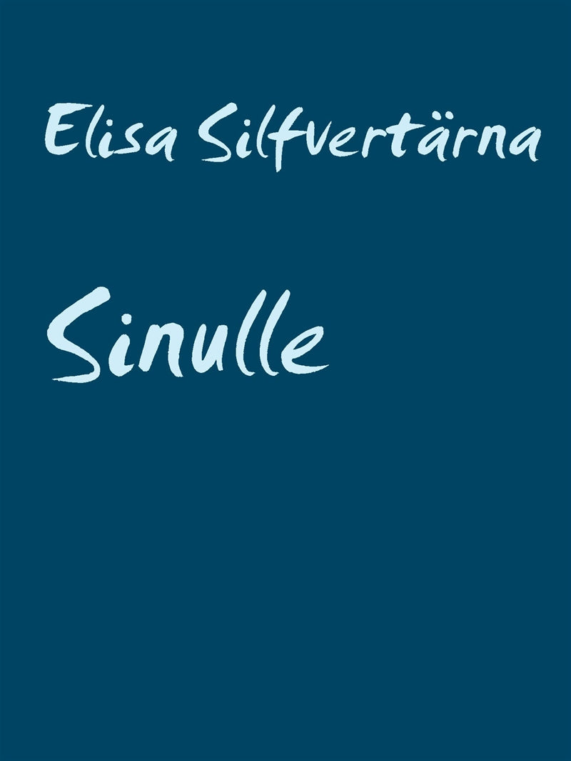 Sinulle: Ajatelmia ja proosaa – E-bok