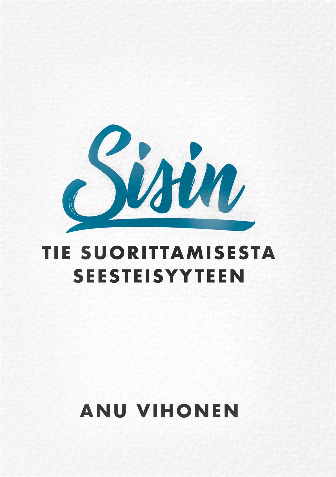 Sisin: Tie suorittamisesta seesteisyyteen – E-bok