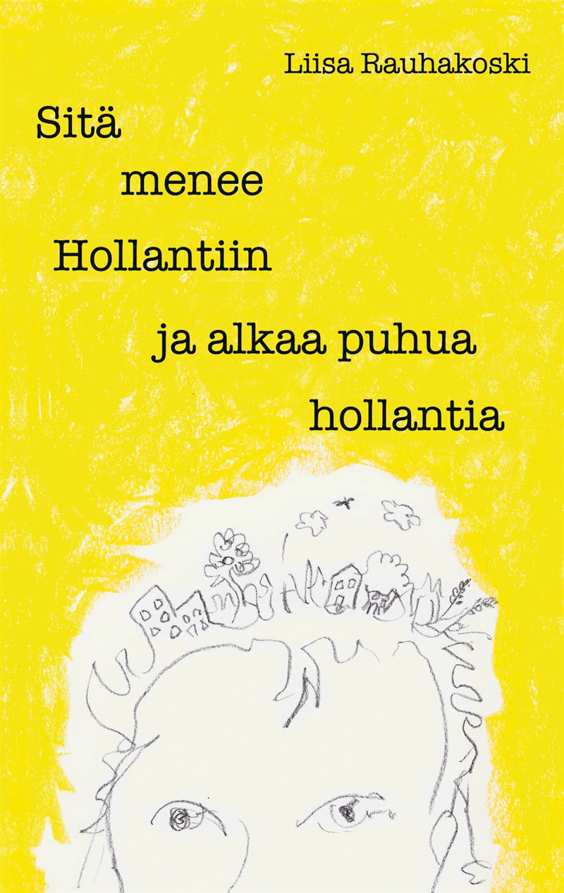Sitä menee Hollantiin ja alkaa puhua hollantia – E-bok