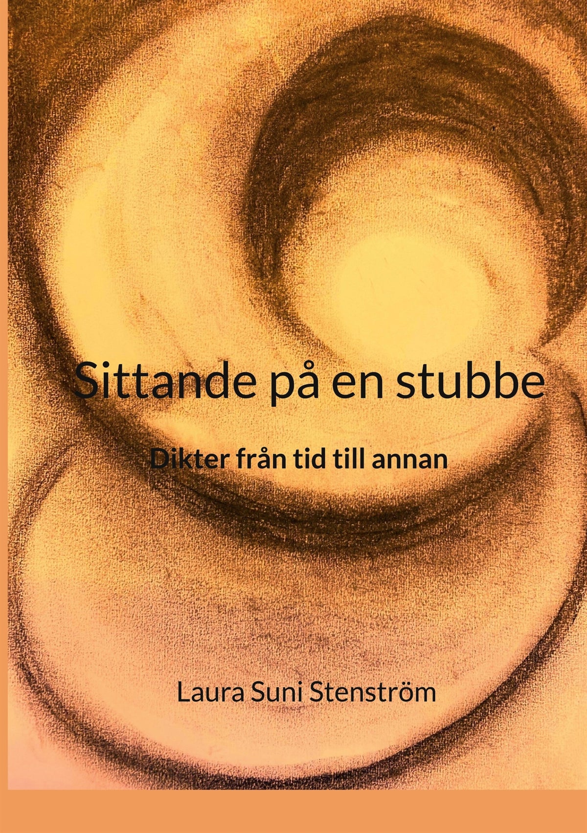 Sittande på en stubbe: Dikter från tid till annan – E-bok
