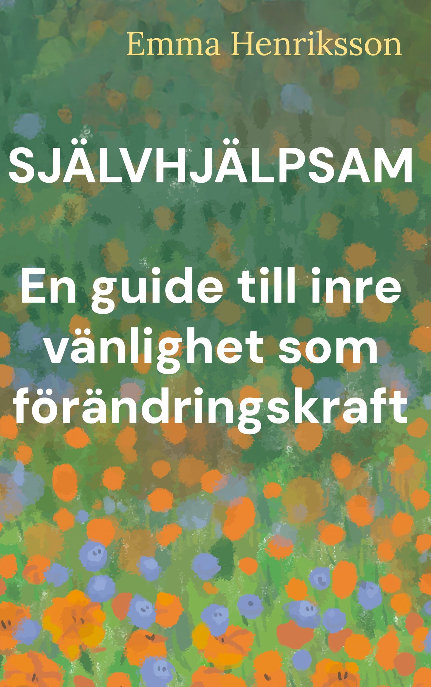 Självhjälpsam: En guide till inre vänlighet som förändringskraft – E-bok