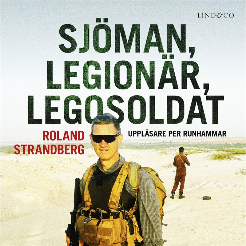 Sjöman, legionär, legosoldat : svensk soldat i fem krig, från Jugoslavien till Irak – Ljudbok