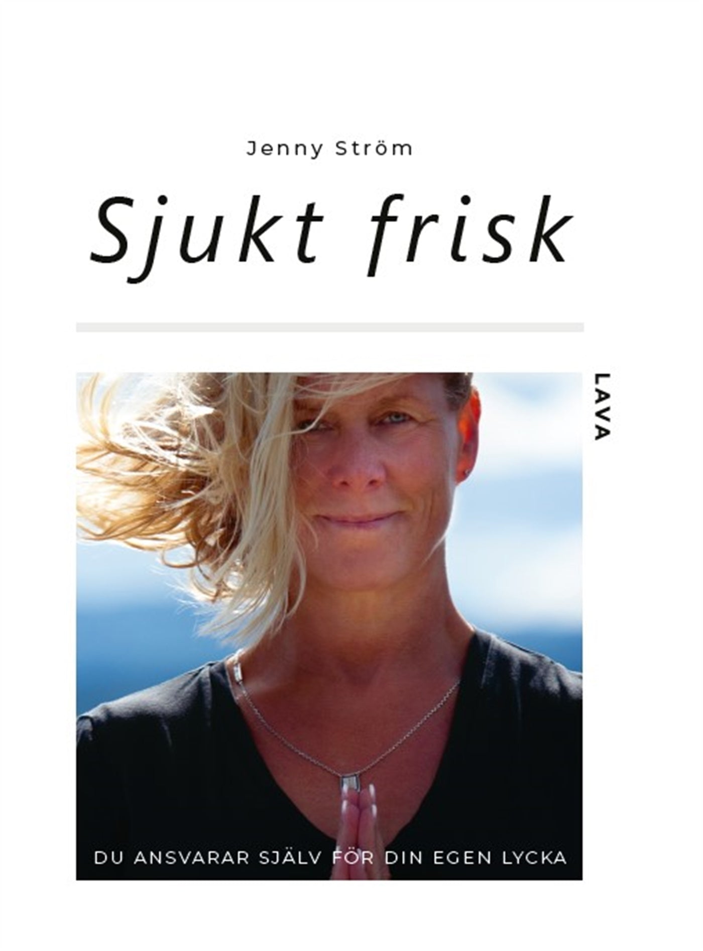 Sjukt frisk : du ansvarar själv för din egen lycka – E-bok