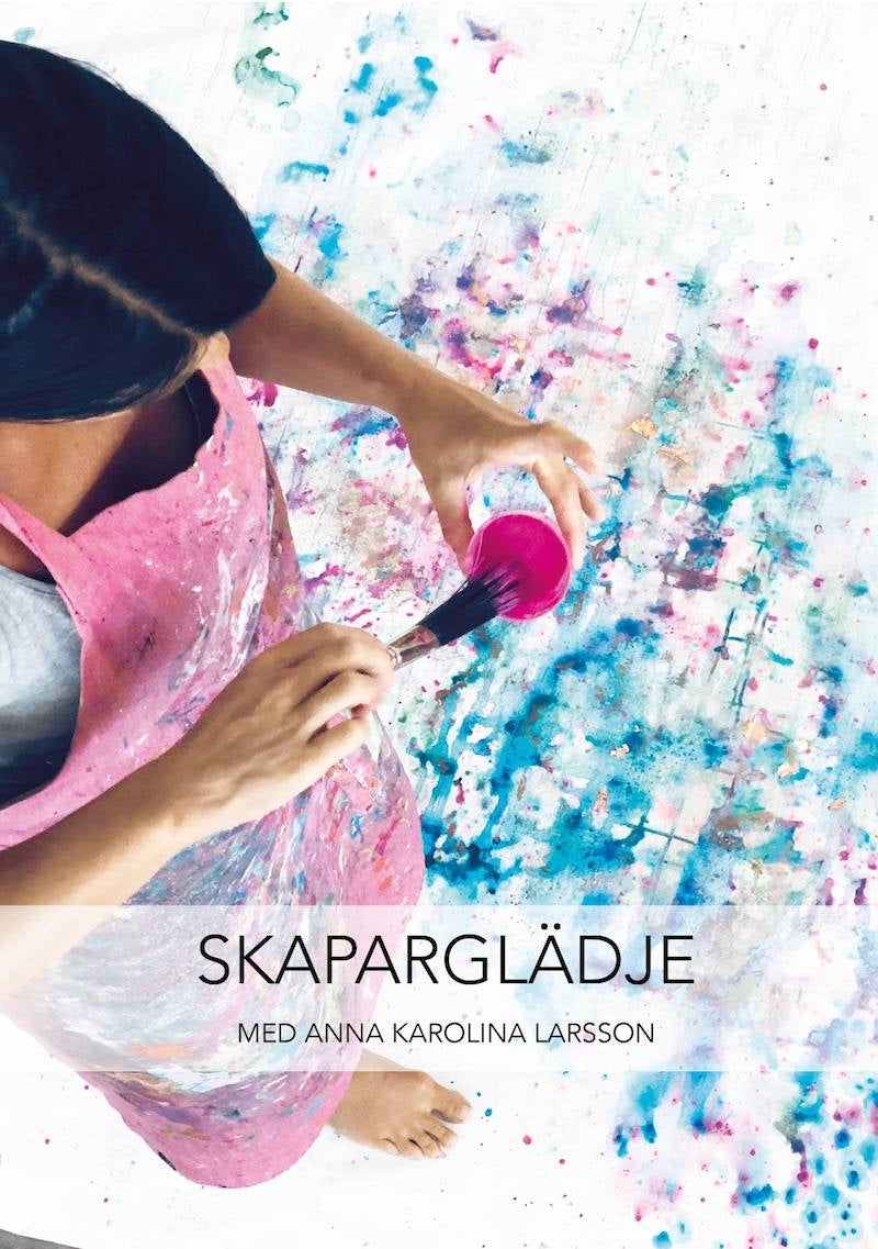 Skaparglädje : med Anna Karolina Larsson – E-bok