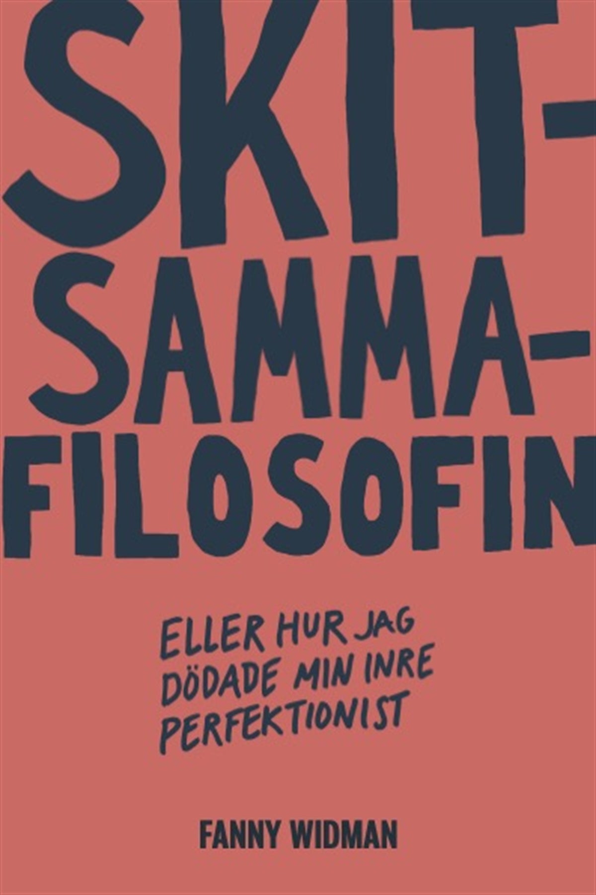 Skitsammafilosofin : eller hur jag dödade min inre perfektionist – E-bok