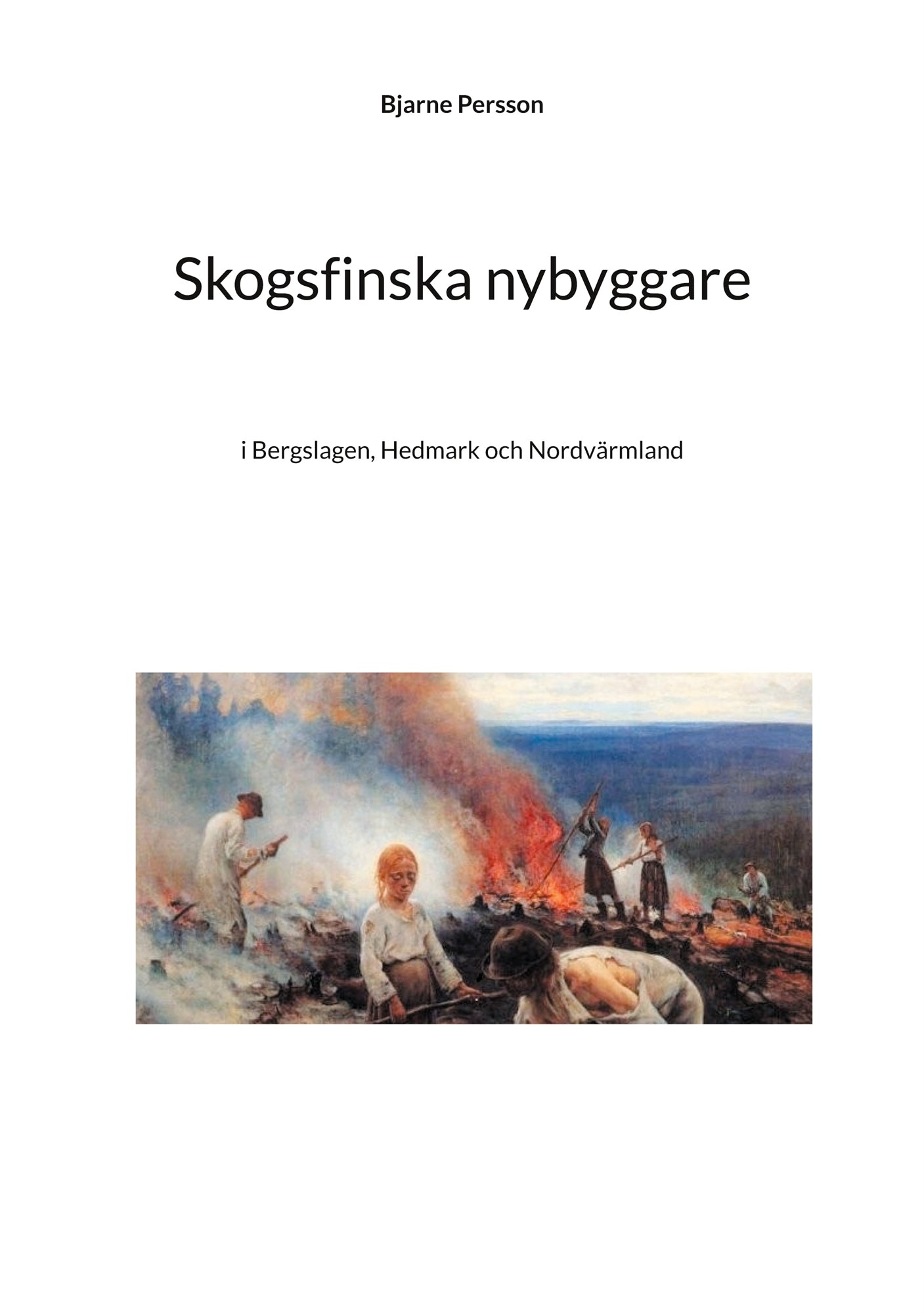 Skogsfinska nybyggare: i Bergslagen, Hedmark och Nordvärmland – E-bok