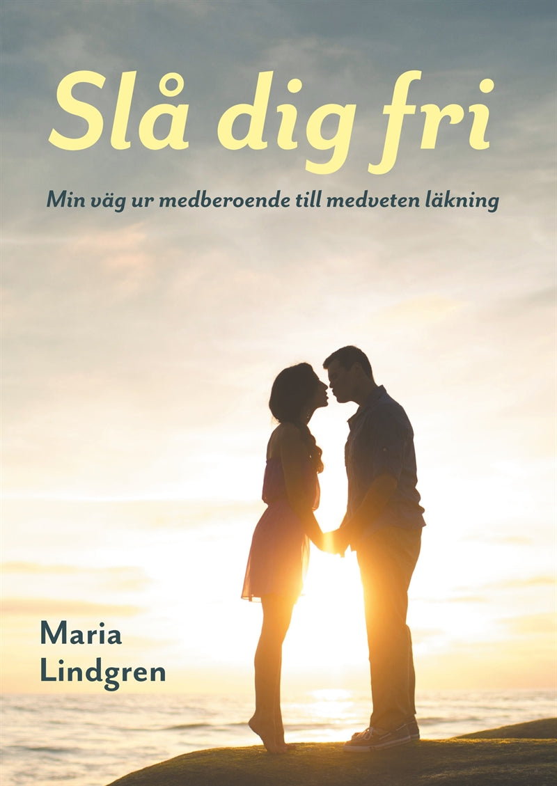 Slå dig fri: Min väg från medberoende till medveten läkning – E-bok