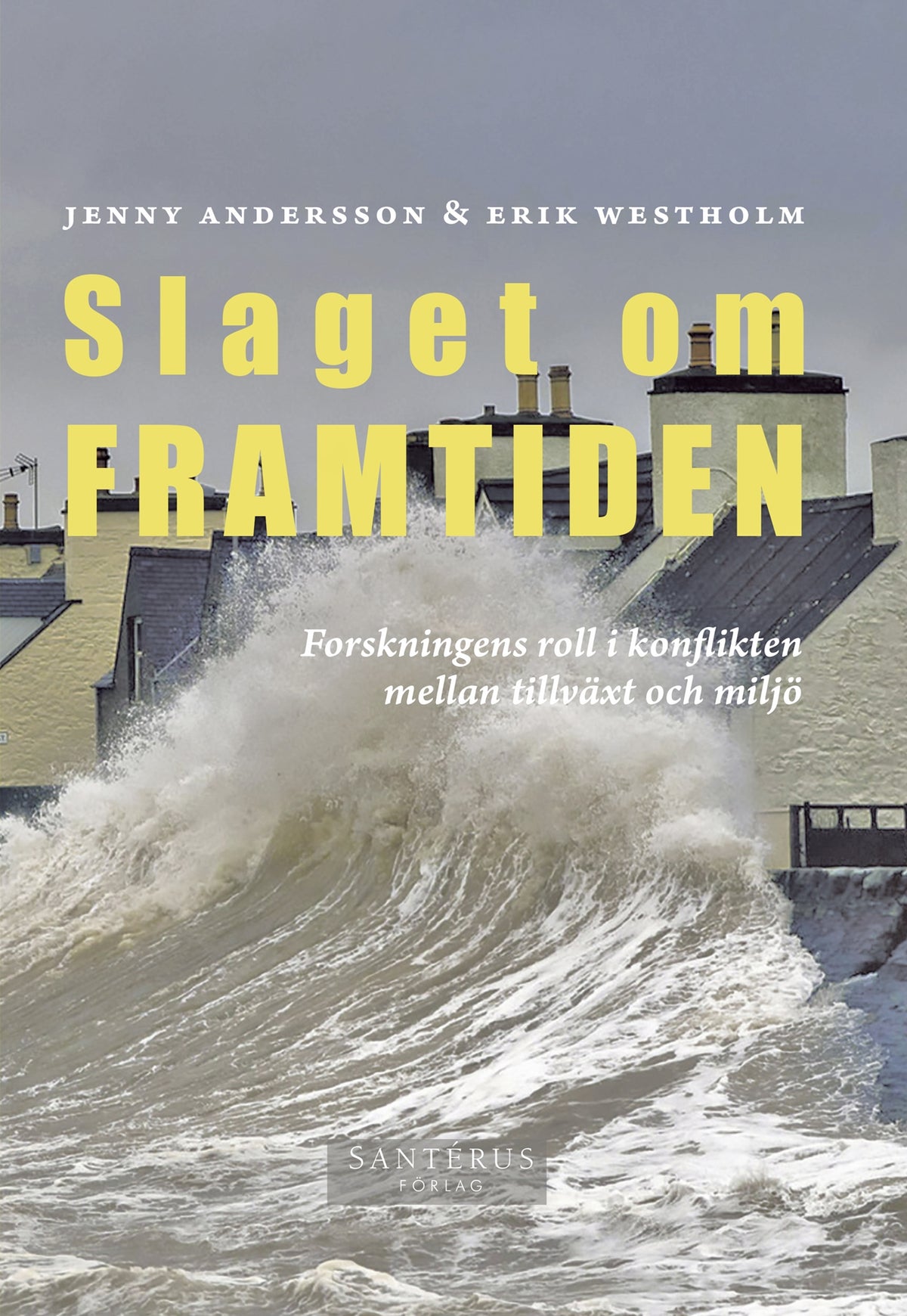 Slaget om framtiden : Forskningens roll i konflikten mellan tillväxt och miljö – E-bok