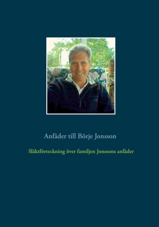 Släktförteckning över familjen Jonssons anfäder: Anfäder till Börje Jonsson – E-bok