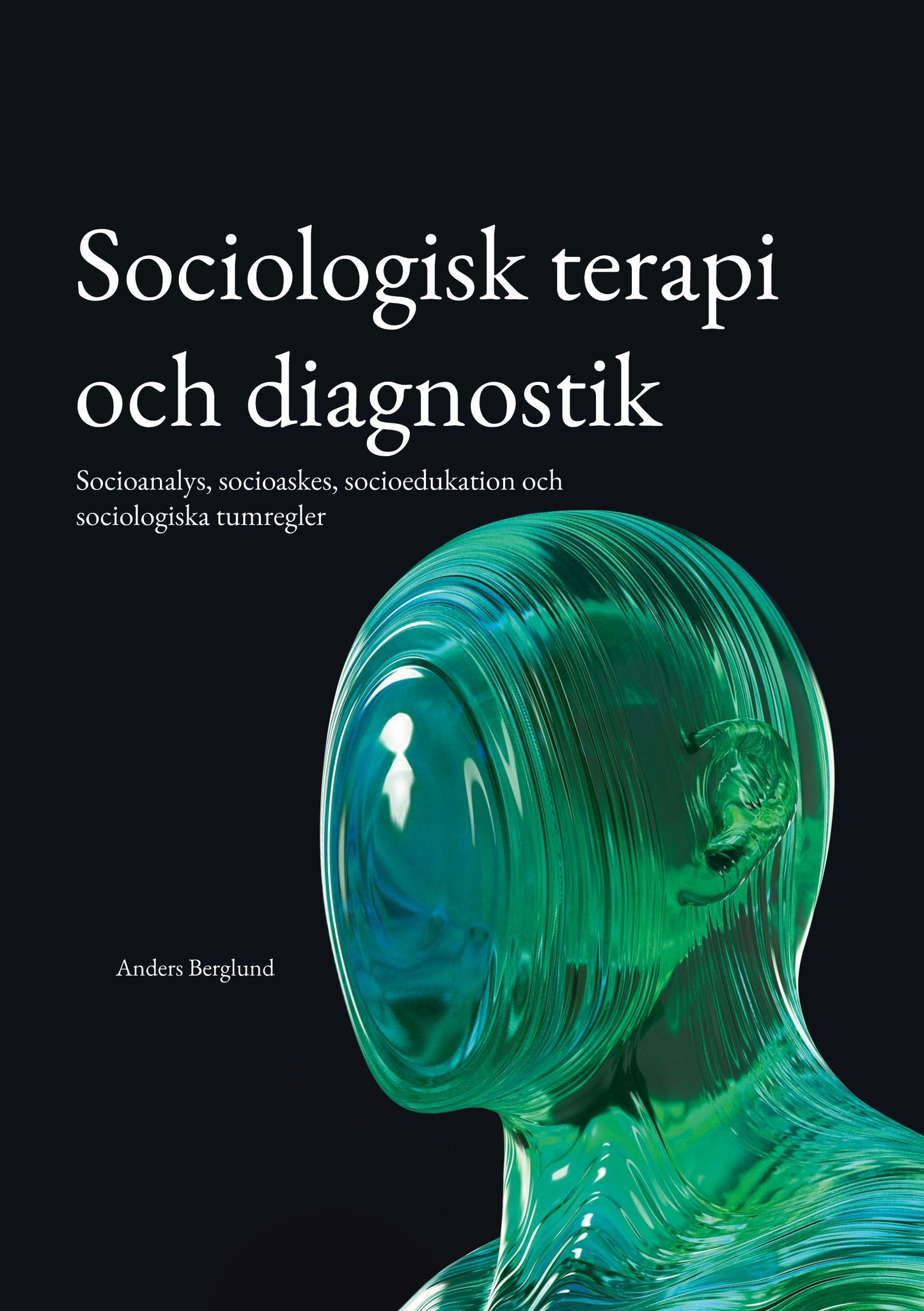 Sociologisk terapi och diagnostik: Socioanalys, socioaskes, socioedukation och sociologiska tumregler – E-bok
