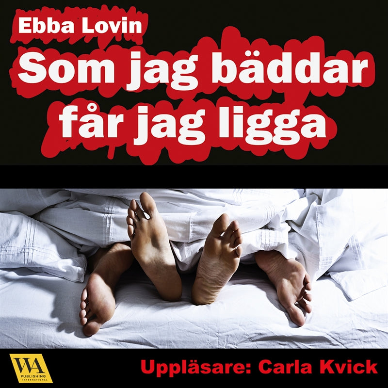 Som jag bäddar får jag ligga: en härligt erotisk novell om hur Sara får ligga mycket i sitt äktenskap – Ljudbok