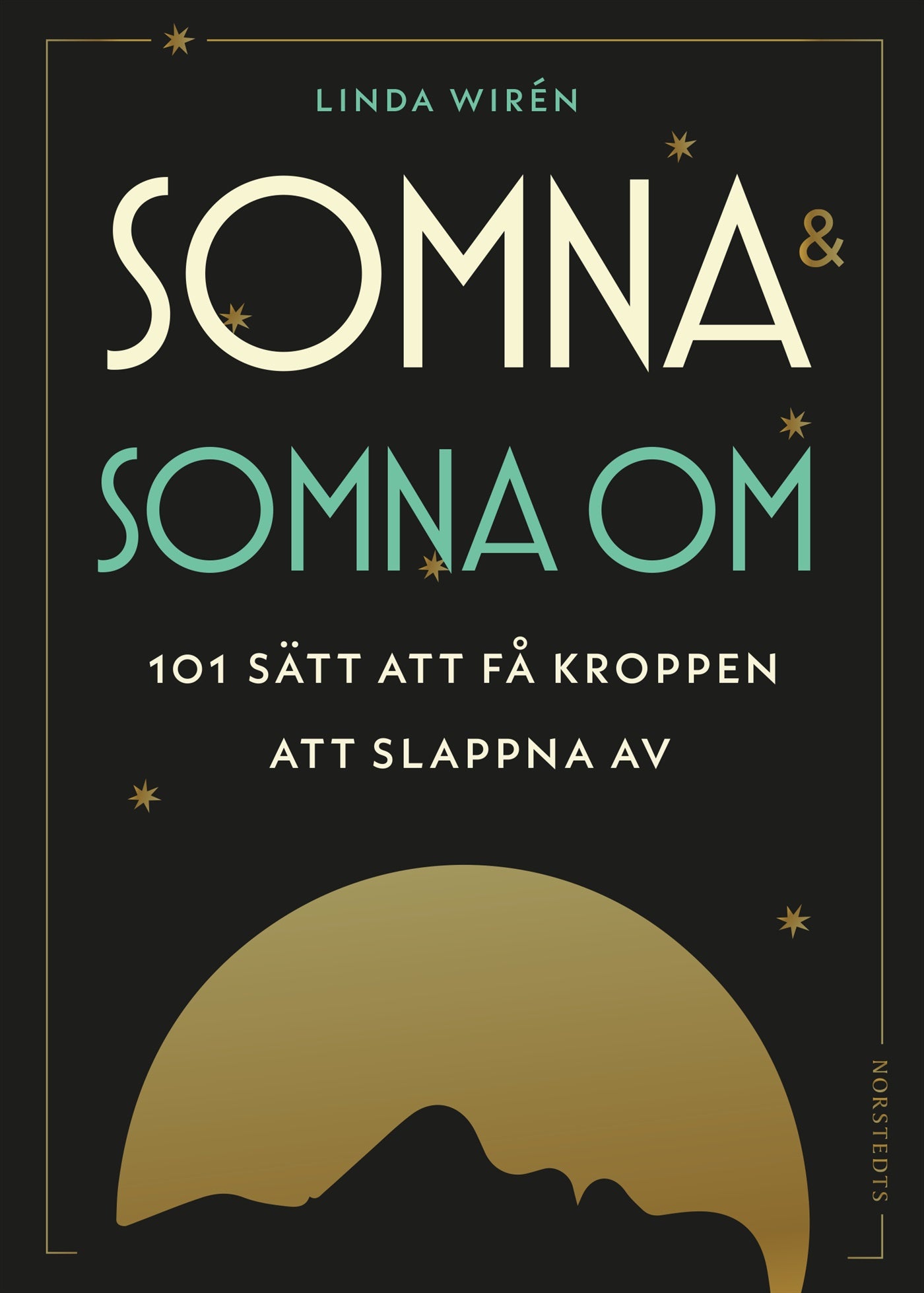 Somna & somna om : 101 sätt att få kroppen att slappna av – E-bok