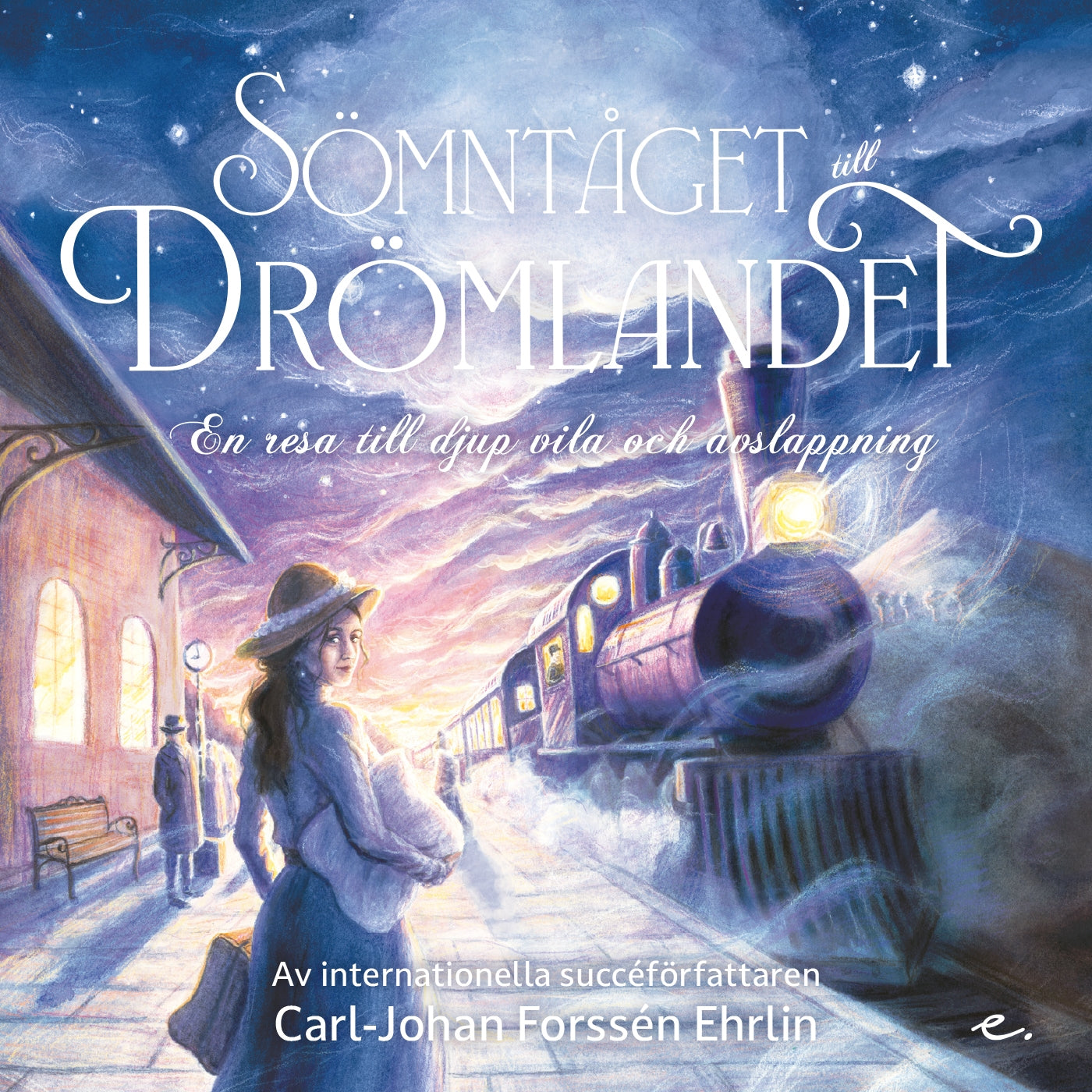 Sömntåget till Drömlandet : En resa till djup vila och avslappning – Ljudbok