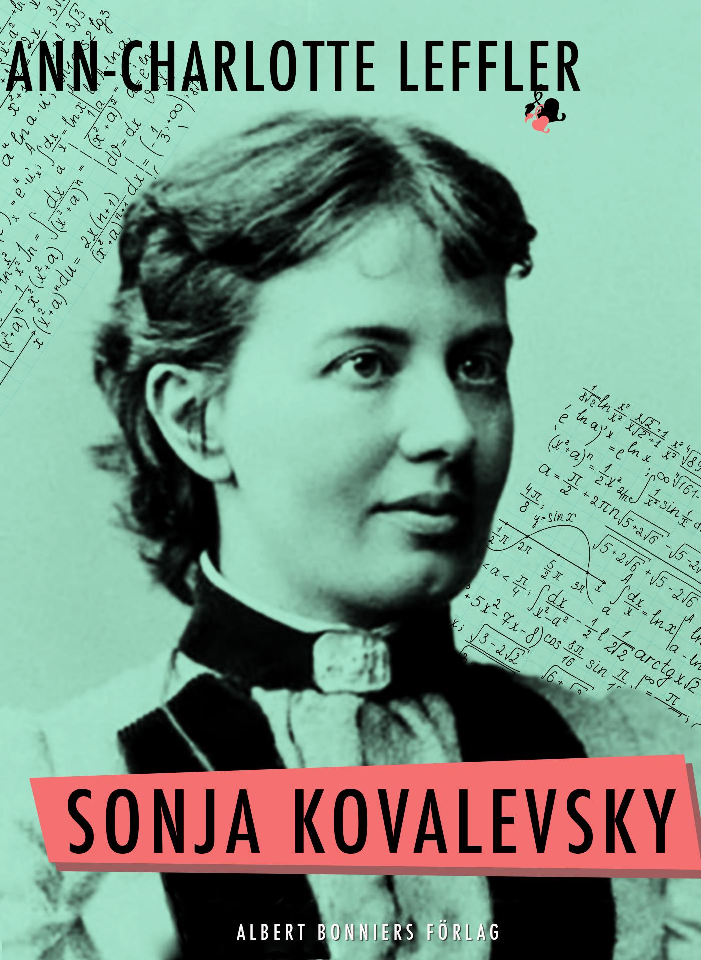 Sonja Kovalevsky : vad jag upplevt tillsammans med henne och vad hon berättat mig om sig själv – E-bok