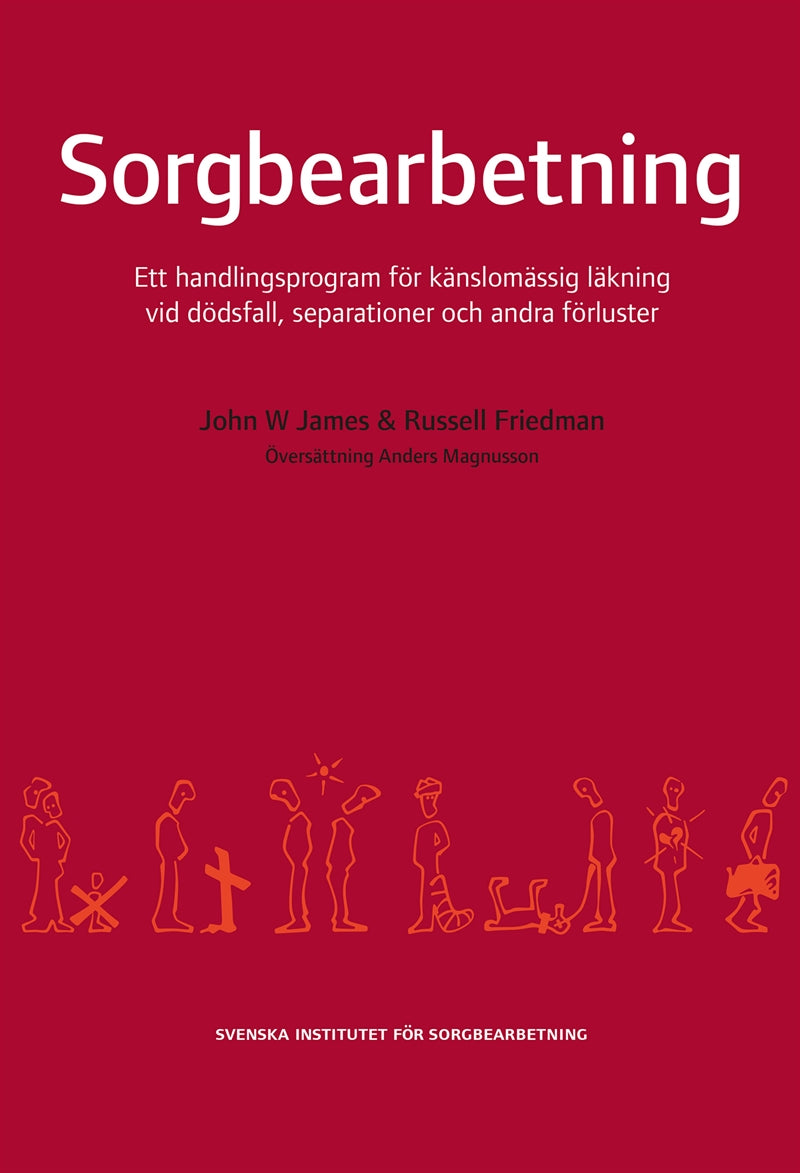 Sorgbearbetning : ett handlingsprogram för känslomässig läkning vid sorg efter dödsfall, separationer och andra förluster – E-bok