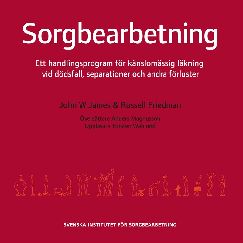 Sorgbearbetning : ett handlingsprogram för känslomässig läkning vid sorg efter dödsfall, separationer och andra förluster – Ljudbok