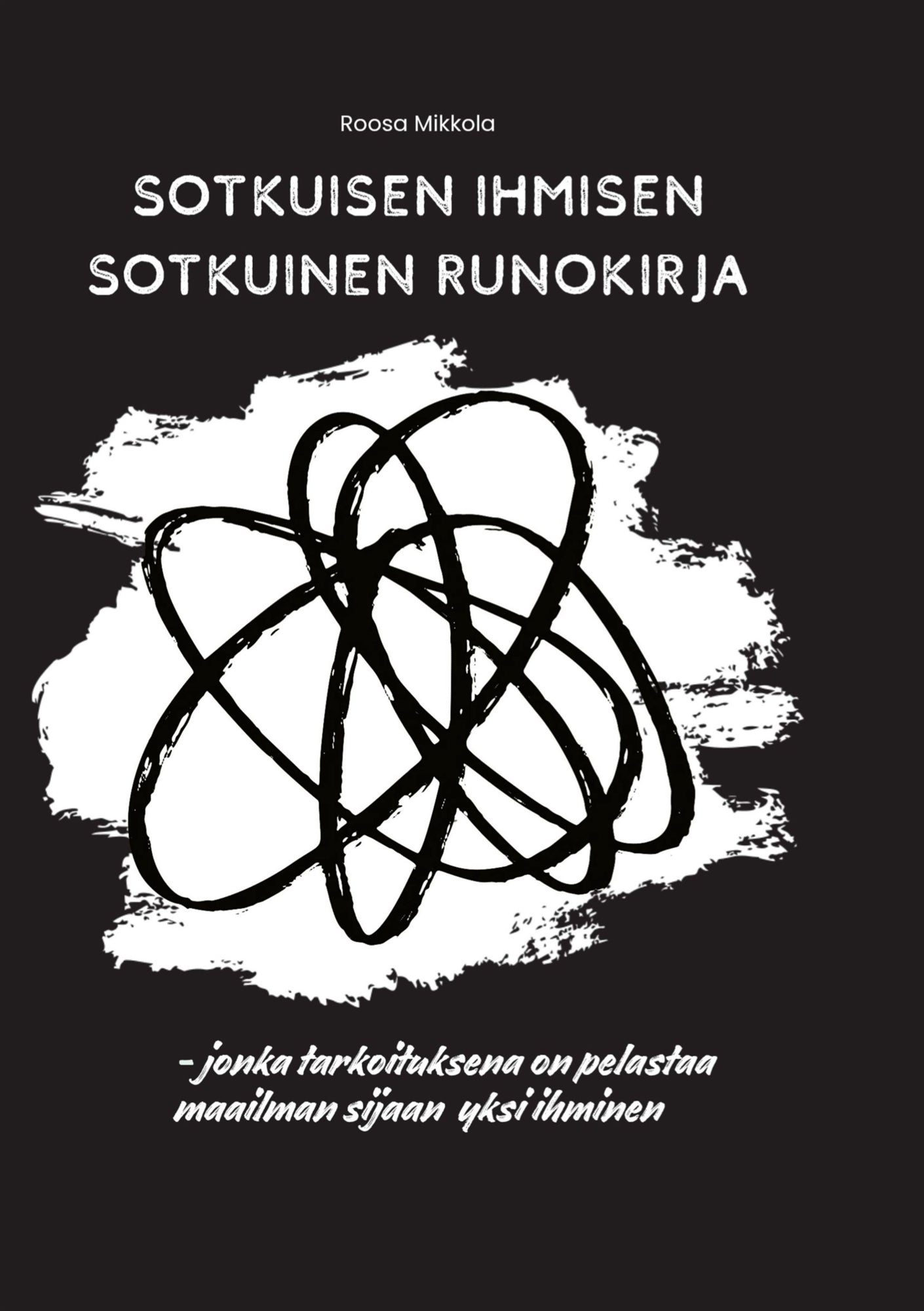 Sotkuisen ihmisen sotkuinen runokirja: - jonka tarkoituksena on pelastaa maailman sijaan yksi ihminen – E-bok