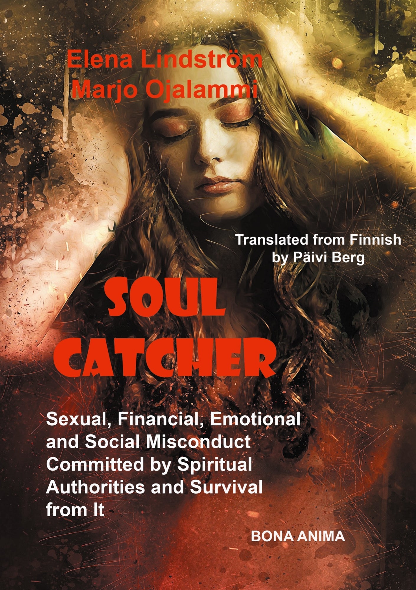 Soul Catcher: Sexual, Financial,Emotional and Social Misconduct Committed by Spiritual Authorities and Survival from It – E-bok