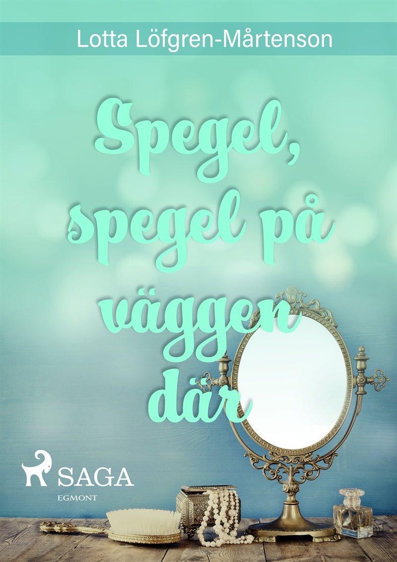 Spegel, spegel på väggen där – E-bok