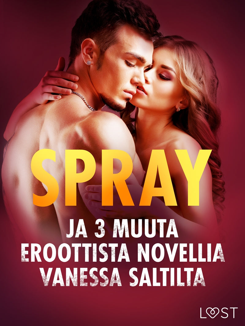 Spray ja 3 muuta eroottista novellia Vanessa Saltilta – E-bok