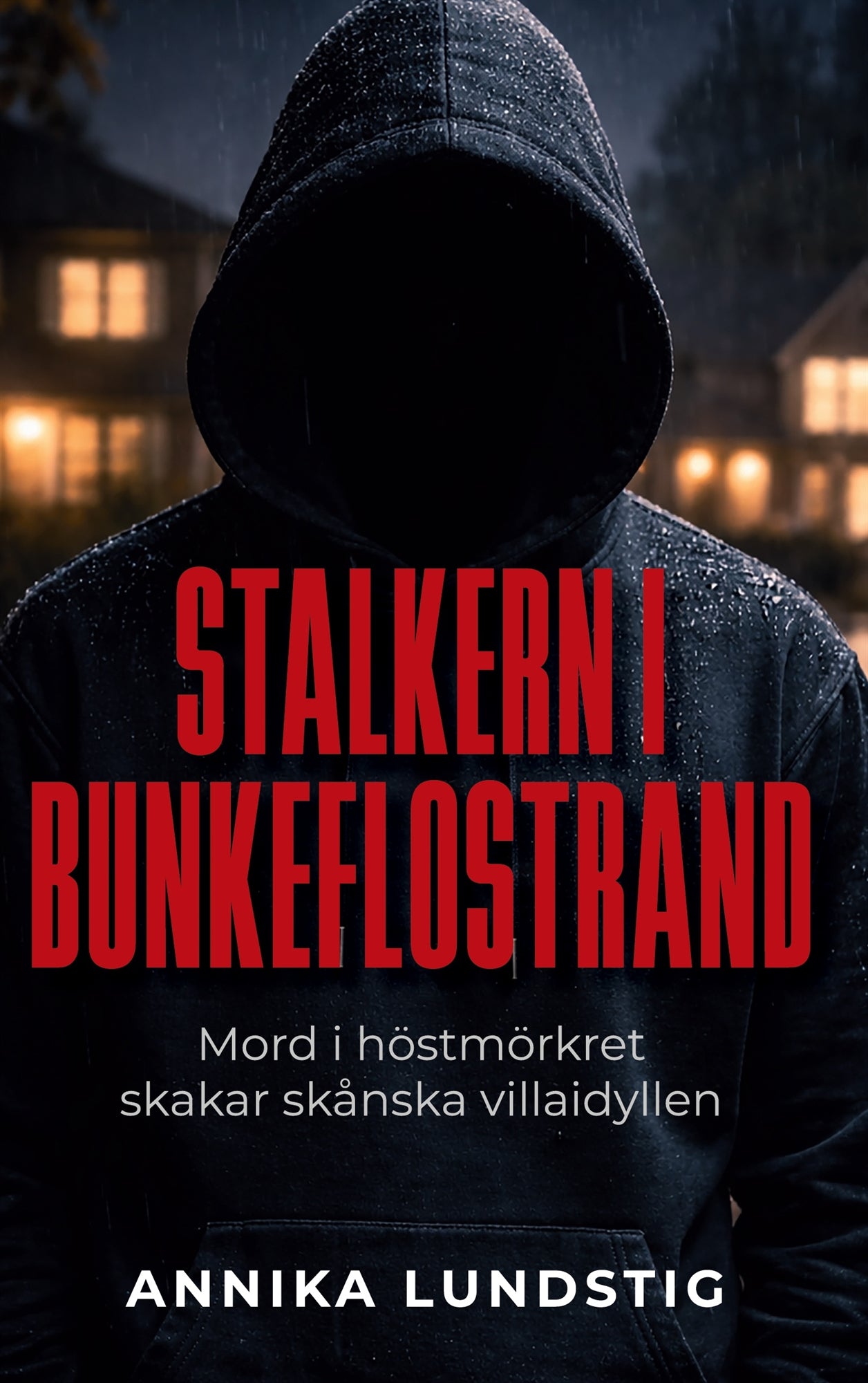 Stalkern i Bunkeflostrand: Mord i höstmörkret skakar skånska villaidyllen – E-bok