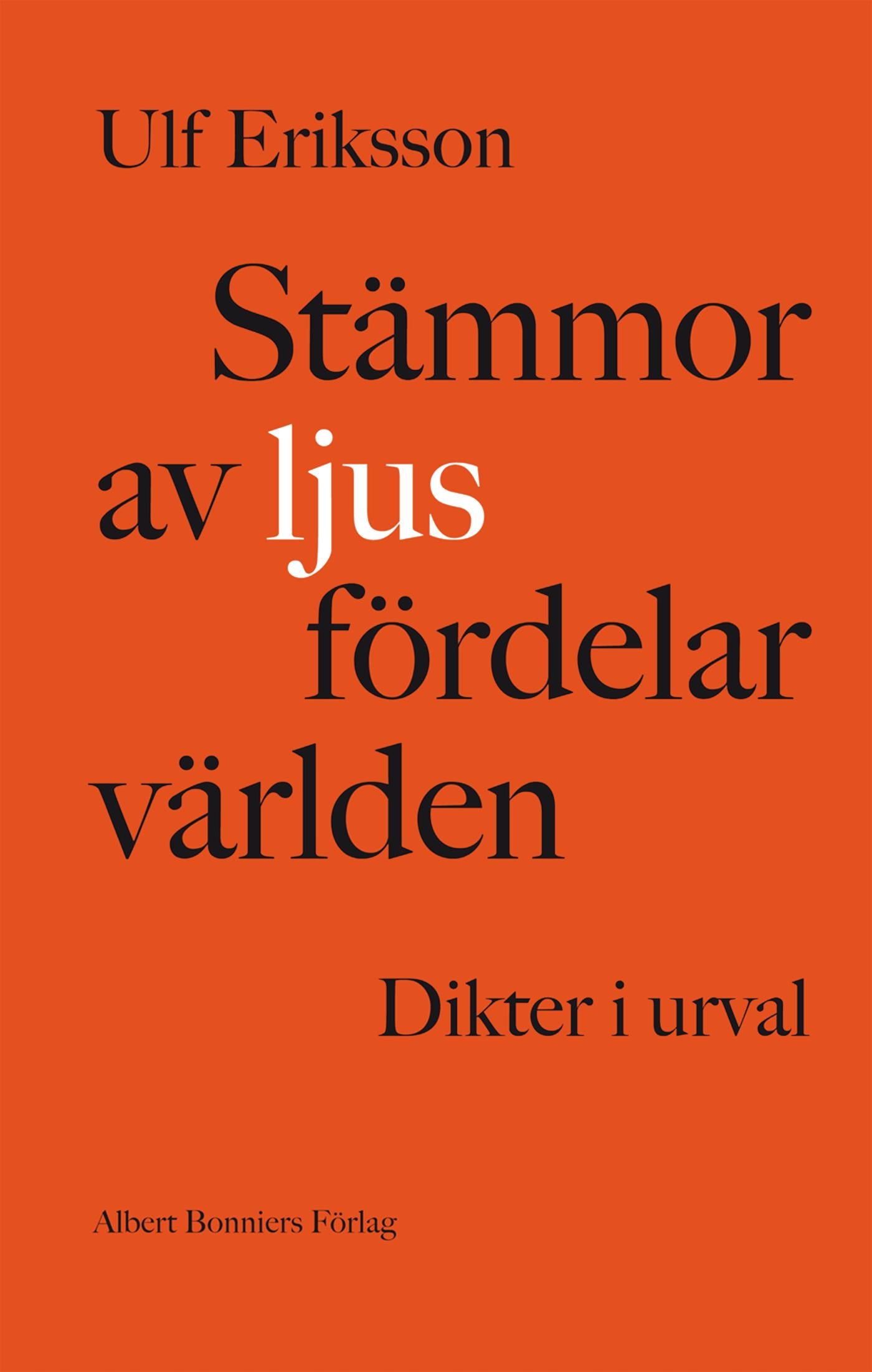 Stämmor av ljus fördelar världen : dikter 1982-2011 – E-bok