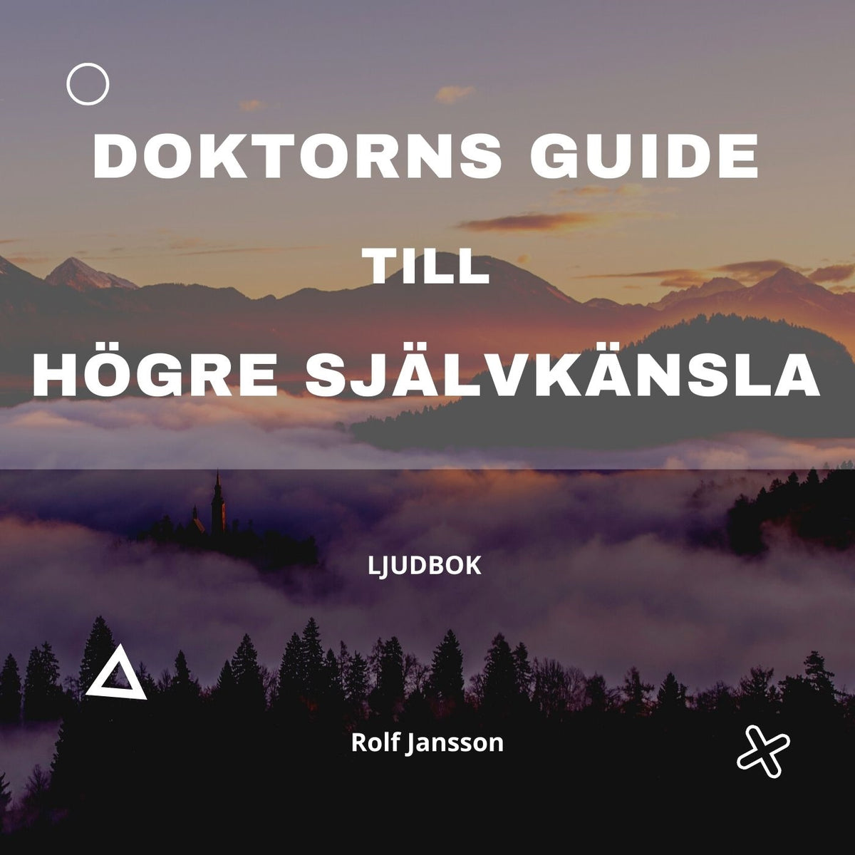 Stärk din självkänsla: doktorns guide till ett tryggare jag – Ljudbok