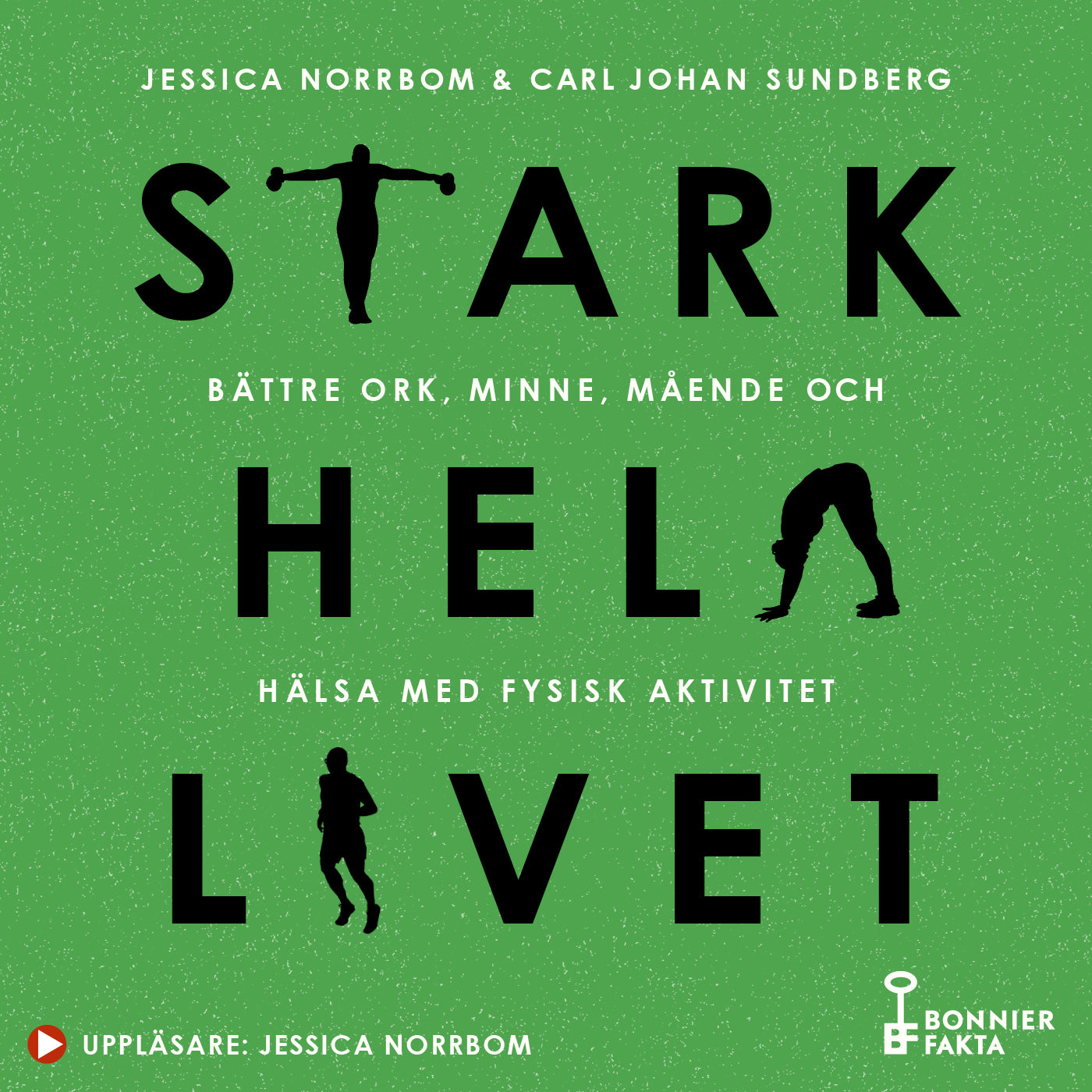 Stark hela livet : bättre ork, minne, mående och hälsa med fysisk aktivitet – Ljudbok