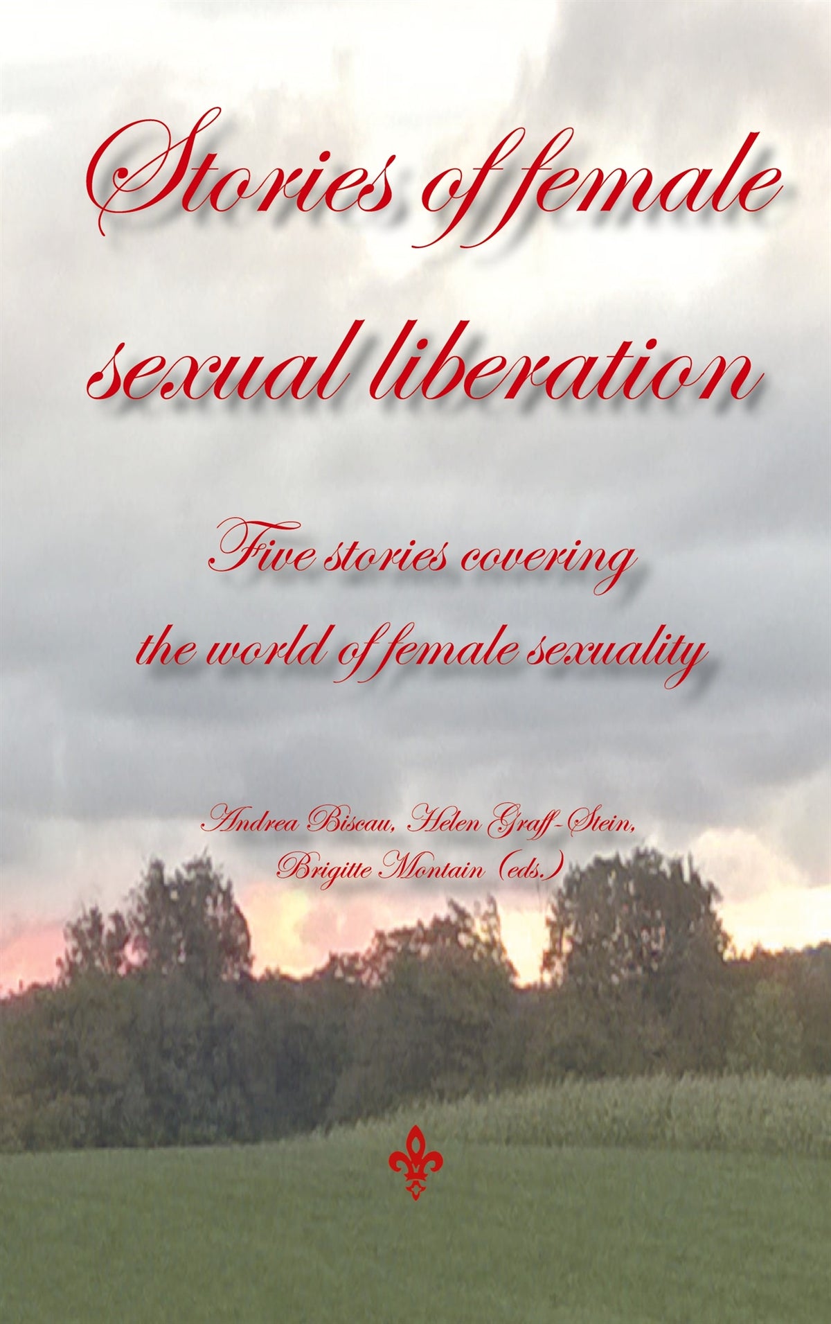 Stories of female sexual liberation: Five stories covering the world of female sexuality – E-bok