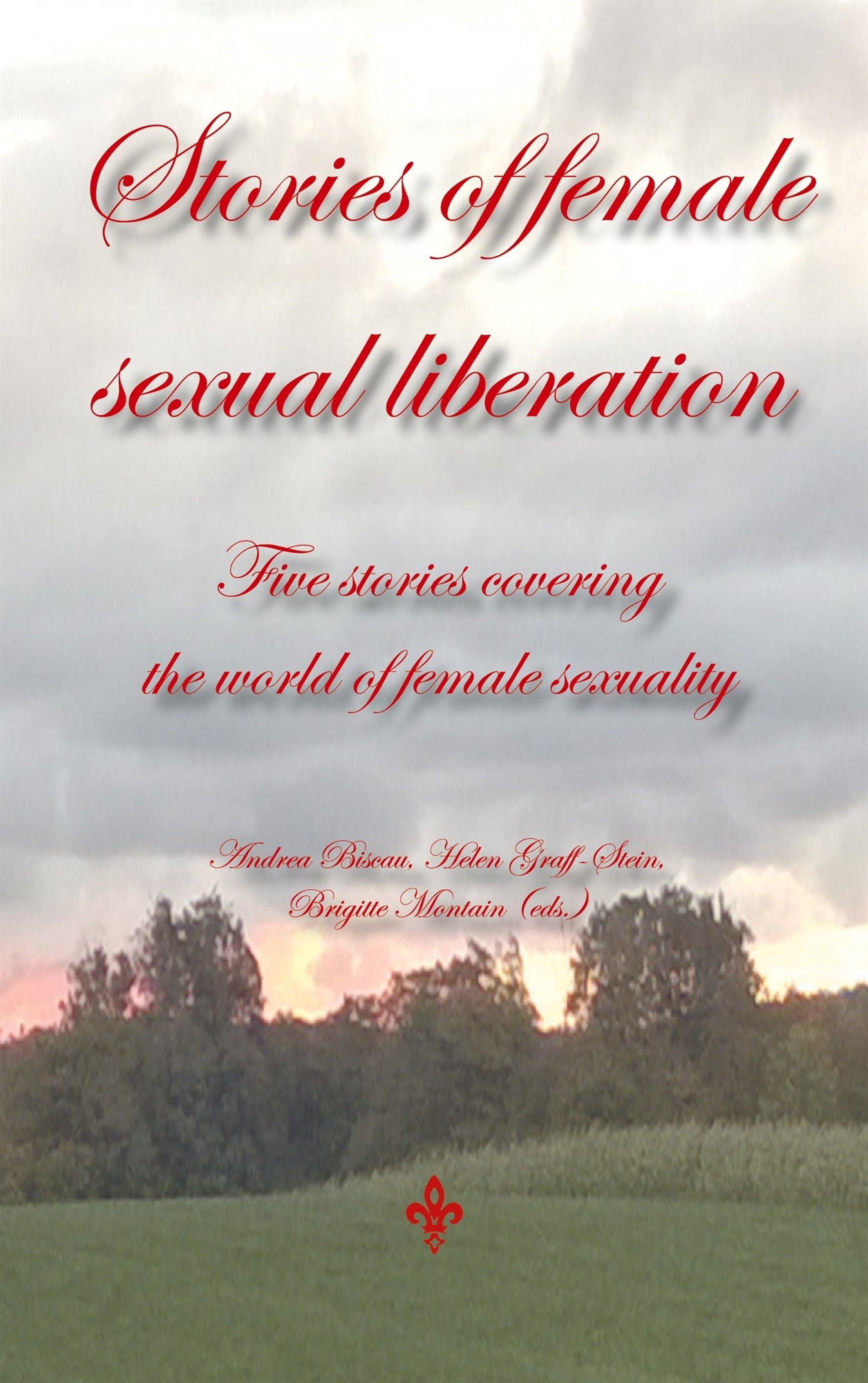 Stories of female sexual liberation: Five stories covering the world of female sexuality – E-bok