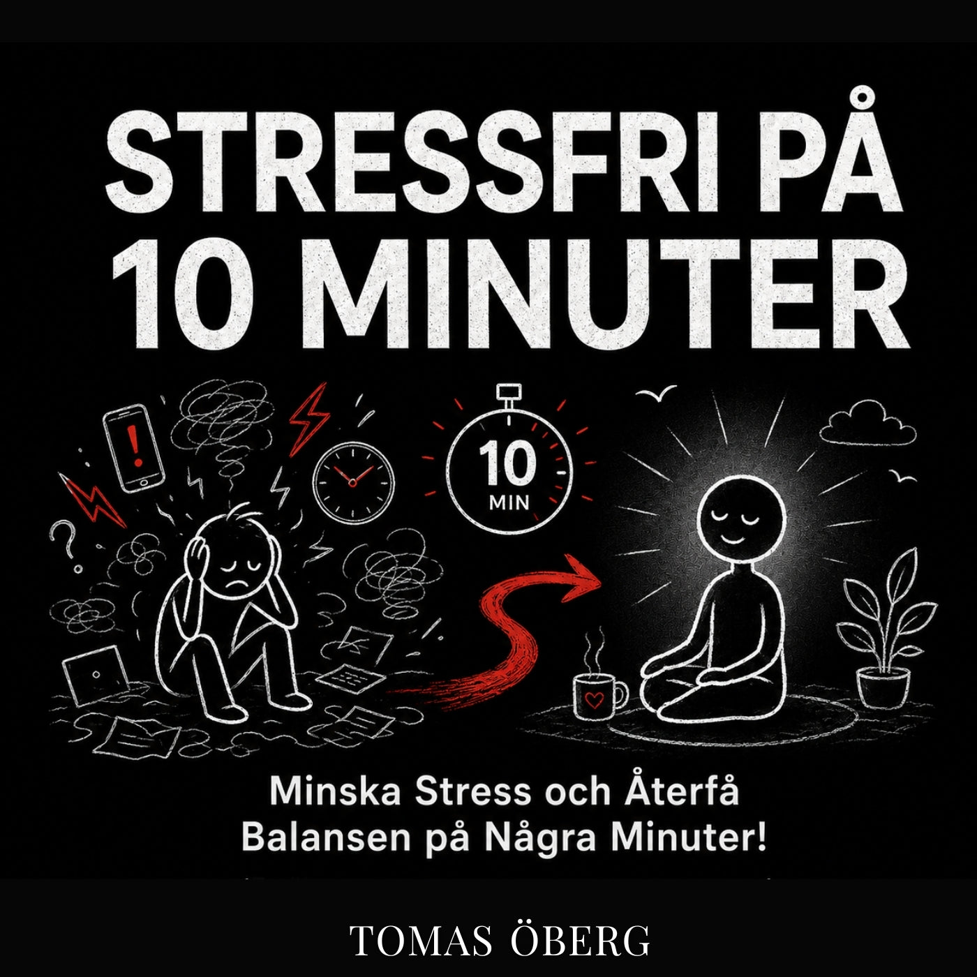 Stressfri på 10 minuter - Minska Stress och Återfå Balansen på Några Minuter! (7 sätt att minska stress – enligt forskning) – Ljudbok