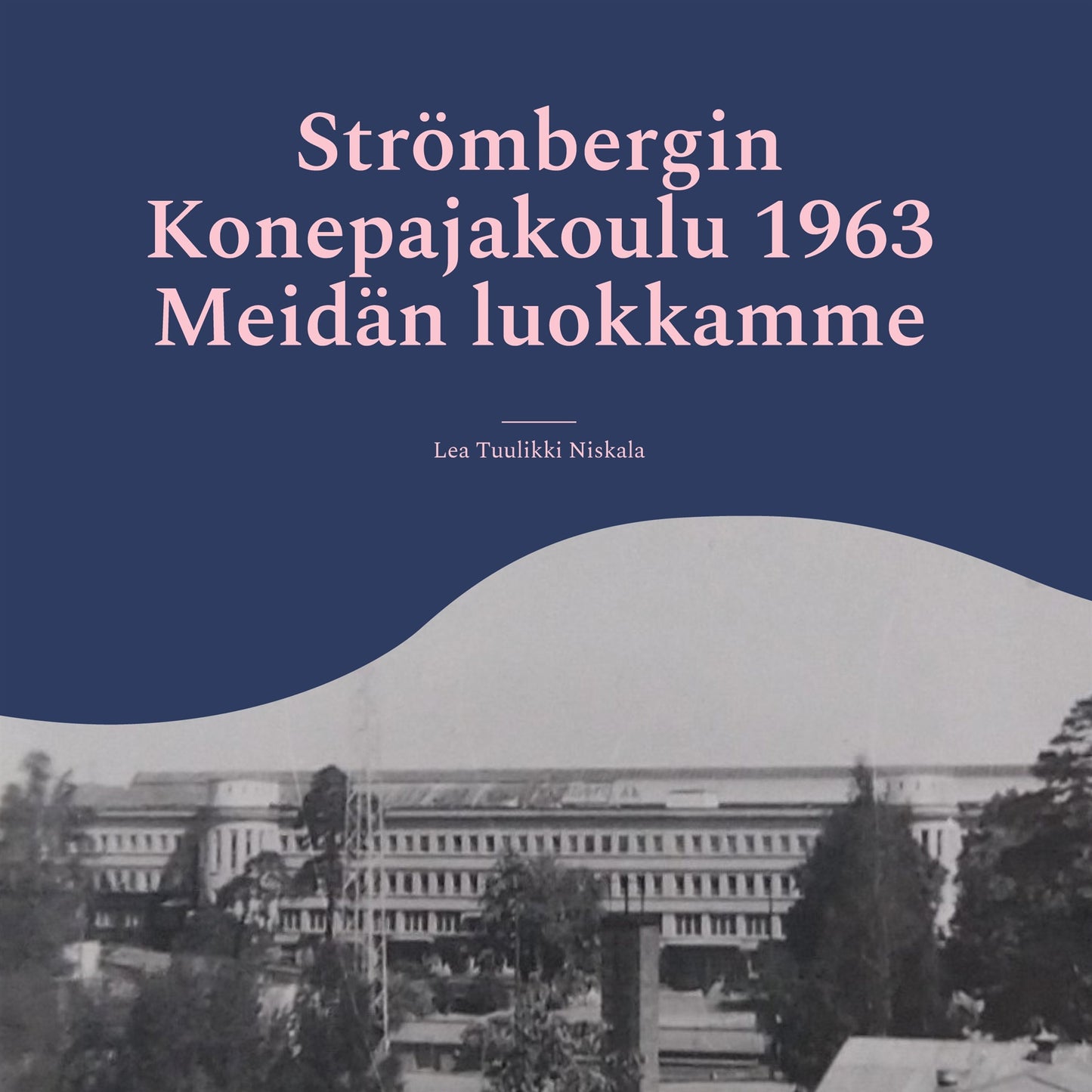 Strömbergin Konepajakoulu 1963 Meidän luokkamme – E-bok