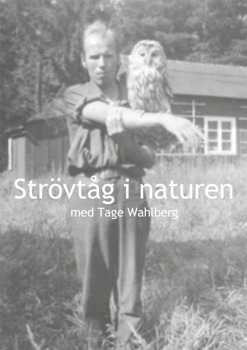 Strövtåg i naturen: med Tage Wahlberg – E-bok